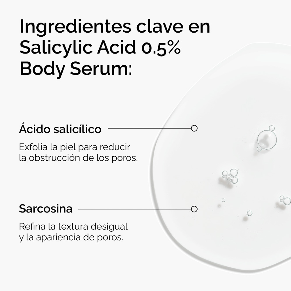 SALICYLIC ACID 0.5% BODY SERUM (SUERO CORPORAL EXFOLIANTE CON &Aacute;CIDO SALIC&Iacute;LICO)